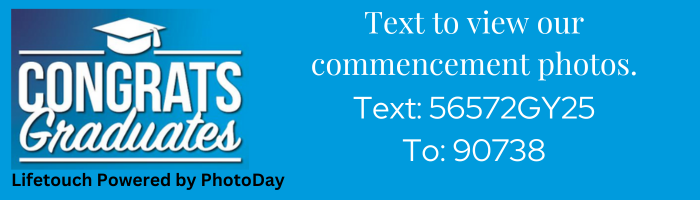 If you would like to order a commencement photo of your grad, text 56572GY25 to 90738.